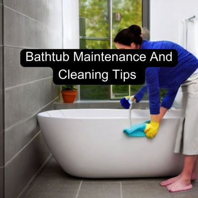 Bathtub Maintenance And Cleaning Tips | Ultimate Guide!