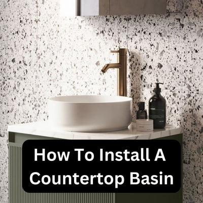 How To Install A Countertop Basin?
